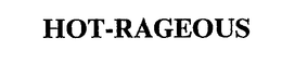 HOT-RAGEOUS trademark