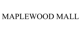 MAPLEWOOD MALL trademark