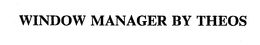 WINDOW MANAGER BY THEOS trademark