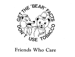 GET THE "BEAR" FACTS DON'T USE TOBACCO FRIENDS WHO CARE CALVIN BARNEY trademark