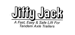 JIFFY JACK A FAST, EASY & SAFE LIFT FORTANDEM AXLE TRAILERS trademark