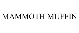 MAMMOTH MUFFIN trademark