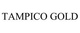 TAMPICO GOLD trademark