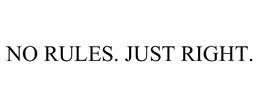 NO RULES. JUST RIGHT. trademark