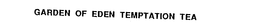 GARDEN OF EDEN TEMPTATION TEA trademark