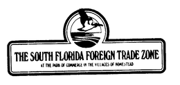 THE SOUTH FLORIDA FOREIGN TRADE ZONE AT THE PARK OF COMMERCE IN THE VILLAGES OF HOMESTEAD trademark