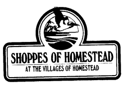 SHOPPES OF HOMESTEAD AT THE VILLAGES OF HOMESTEAD trademark