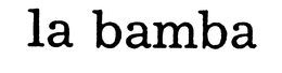 LA BAMBA trademark