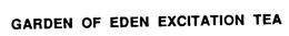 GARDEN OF EDEN EXCITATION TEA trademark