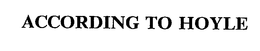 ACCORDING TO HOYLE trademark