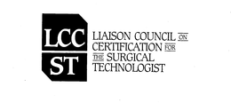 LCC ST LIAISON COUNCIL ON CERTIFICATIONFOR THE SURGICAL TECHNOLOGIST trademark