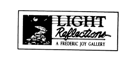 LIGHT REFLECTIONS A FREDERIC JOY GALLERY trademark