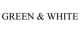 GREEN & WHITE trademark