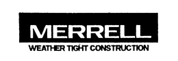 MERRELL WEATHER TIGHT CONSTRUCTION trademark