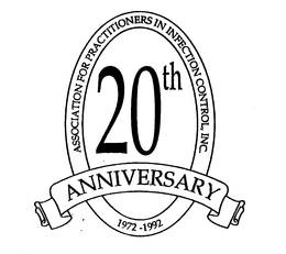 ASSOCIATION FOR PRACTITIONERS IN INFECTION CONTROL, INC. 20TH ANNIVERSARY 1972-1992 trademark