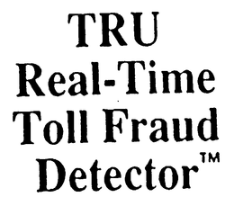 TRU REAL-TIME TOLL FRAUD DETECTOR trademark