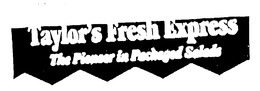 TAYLOR'S FRESH EXPRESS THE PIONEER IN PACKAGED SALADS trademark