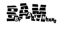 BAM BY ANY MEANS trademark