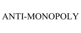 ANTI-MONOPOLY trademark