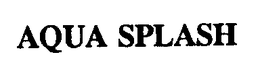 AQUA SPLASH trademark