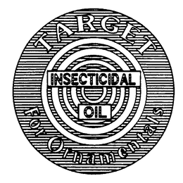 TARGET INSECTICIDAL OIL FOR ORNAMENTALS trademark