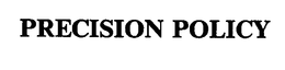 PRECISION POLICY trademark