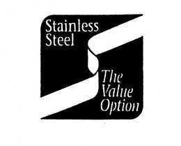 STAINLESS STEEL THE VALUE OPTION trademark