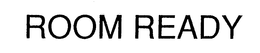 ROOM READY trademark