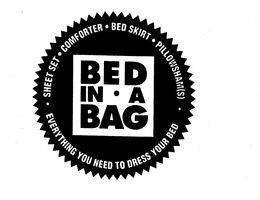SHEET SET COMFORTER BED SKIRT PILLOWSHAM(S) BED IN A BAG EVERYTHING YOU NEED TO DRESS YOUR BED trademark