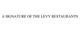 A SIGNATURE OF THE LEVY RESTAURANTS trademark
