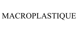 MACROPLASTIQUE trademark