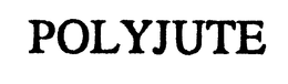 POLYJUTE trademark