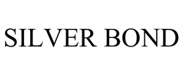SILVER BOND trademark