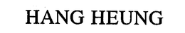 HANG HEUNG trademark