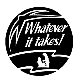 WHATEVER IT TAKES! trademark