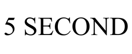 5 SECOND trademark