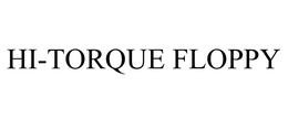 HI-TORQUE FLOPPY trademark