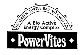 POWERVITES A BIO ACTIVE ENERGY COMPLEX THE GREEN TURTLE BAY VITAMIN CO. trademark
