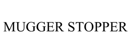 MUGGER STOPPER trademark