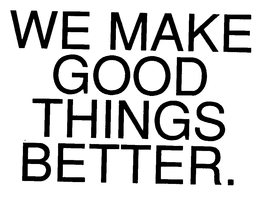 WE MAKE GOOD THINGS BETTER. trademark