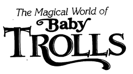 THE MAGICAL WORLD OF BABY TROLLS trademark