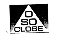 O SO CLOSE trademark
