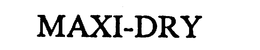 MAXI-DRY trademark