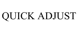 QUICK ADJUST trademark