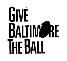 GIVE BALTIMORE THE BALL trademark