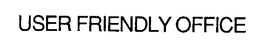 USER FRIENDLY OFFICE trademark