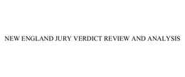 NEW ENGLAND JURY VERDICT REVIEW AND ANALYSIS trademark