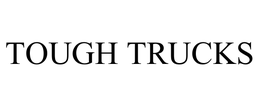 TOUGH TRUCKS trademark