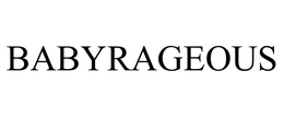 BABYRAGEOUS trademark