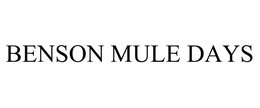 BENSON MULE DAYS trademark